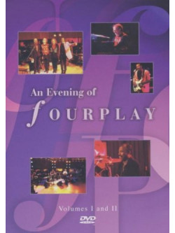 Fourplay - An Evening Of Fourplay Volumes 1 And 2