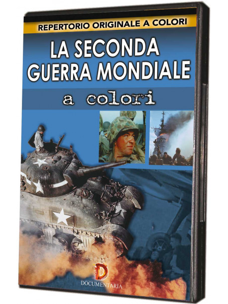 Seconda Guerra Mondiale A Colori (La)