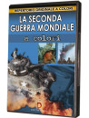 Seconda Guerra Mondiale A Colori (La)