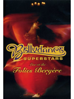 Bellydance Superstars - Live At The Folies Bergere
