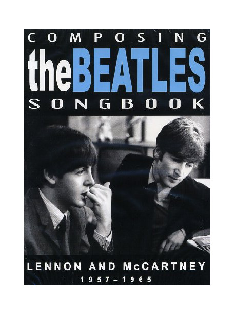 Beatles (The) - Composing Songbook 1957-65