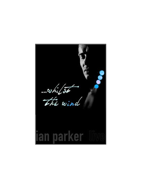 Parker Ian - ...whilst The Wind - Live