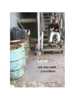 Low - You May Need A Murderer