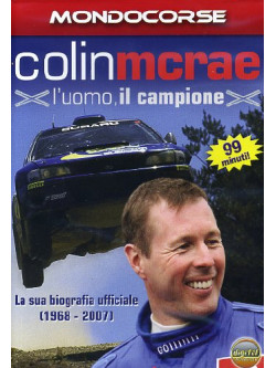 Colin McRae - L'Uomo, Il Campione