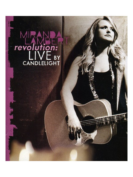 Miranda Lambert - Revolution: Live By Candlelight