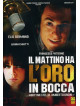 Mattino Ha L'Oro In Bocca (Il)