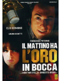 Mattino Ha L'Oro In Bocca (Il)