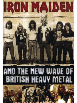 Iron Maiden And The New Wave Of British Heavy Metal
