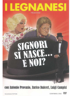 Legnanesi (I) - Signori Si Nasce... E Noi?