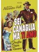 Sei Canaglia, Ma Ti Amo