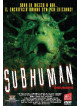 Subhuman - Disumano