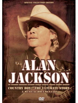Alan Jackson - Country Boy: The Music Story