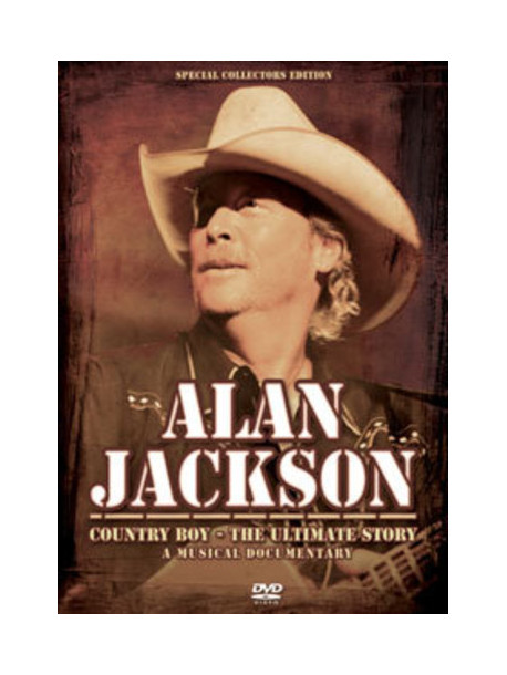 Alan Jackson - Country Boy: The Music Story