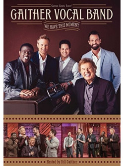 Gaither Vocal Band - We Have This Moment