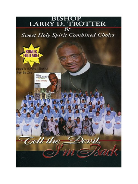 Larry Trotter & The Sweet Holy Spirit Combined Choir - Tell The Devil I'M Back
