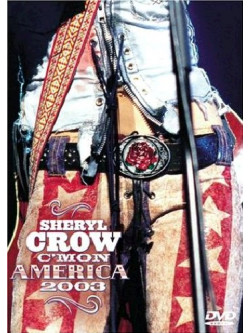 Sheryl Crow - C'Mon America 2003