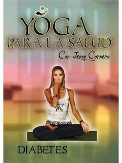 Yoga Para La Salud Con Jenny Cornero: Diabetes