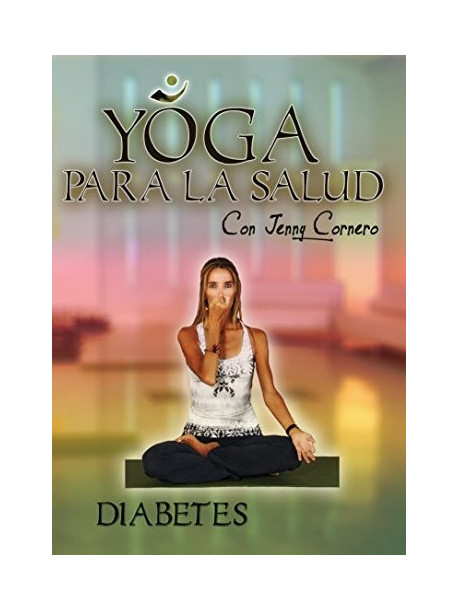 Yoga Para La Salud Con Jenny Cornero: Diabetes