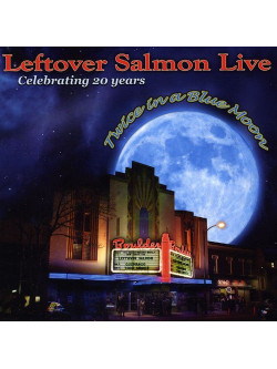 Leftover - Celebrating 20 Years: Live Twice In A Blue Moon