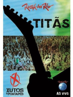 Titas & Xustos & Pontapes - Ao Vivo Rock In Rio 2011