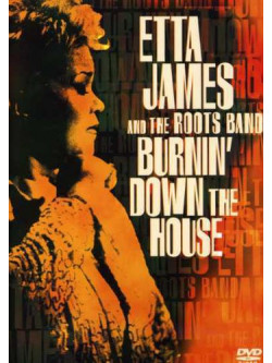 Etta James Roots Band - Burning Down The House
