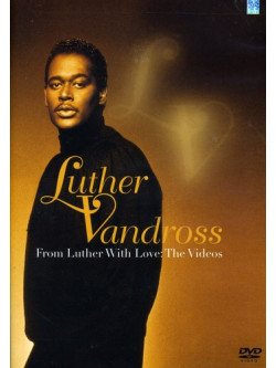 Luther Vandross - From Luther With Love: The Videos