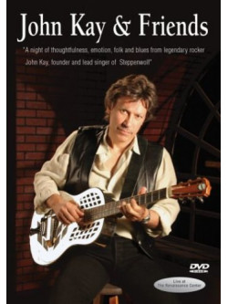 John Kay & Friends - Live At The Renaissance Center