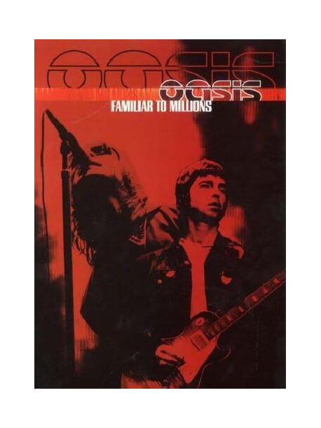 Oasis - Familiar To Millions