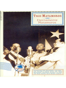 Trio Matamoros - Eternamente Matamoros