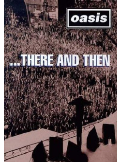 Oasis - There And Then