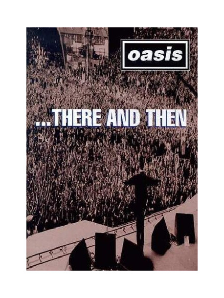 Oasis - There And Then