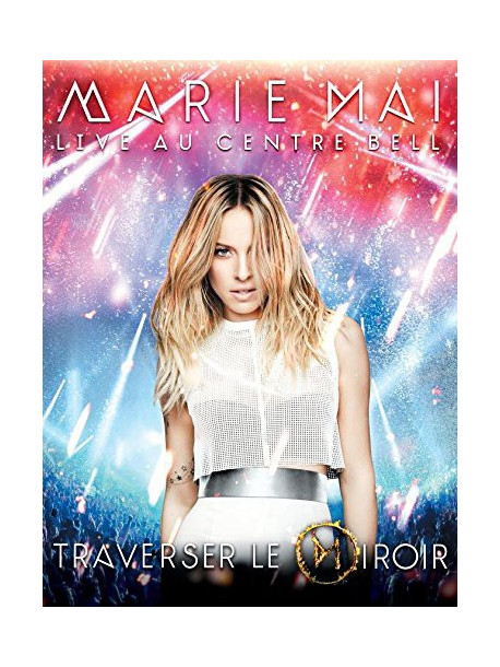 Marie-Mai - Live Au Centre Bell