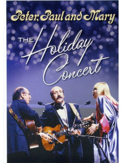 Peter Paul & Mary - Holiday Concert