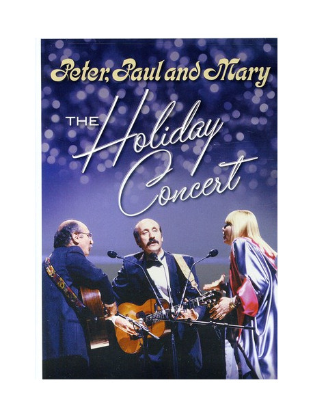 Peter Paul & Mary - Holiday Concert