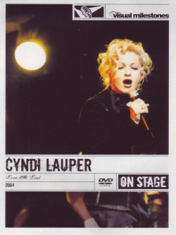 Cyndi Lauper - Live... At Last (Visual Milestones)