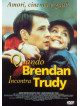 Quando Brendan Incontra Trudy