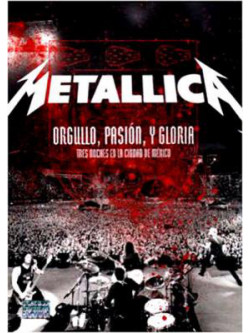 Metallica - Orgullo Pasion Y Gloria: Tres Noches En Mexico