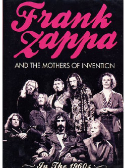 Frank Zappa & The Mothers Of Invention - In The 1960's