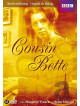 Cousin Bette (2 Dvd) [Edizione: Paesi Bassi]
