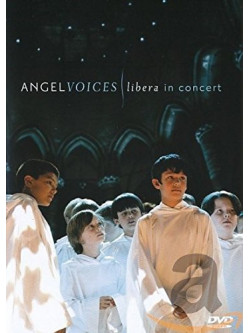 Libera - Angel Voices - Libera Live In