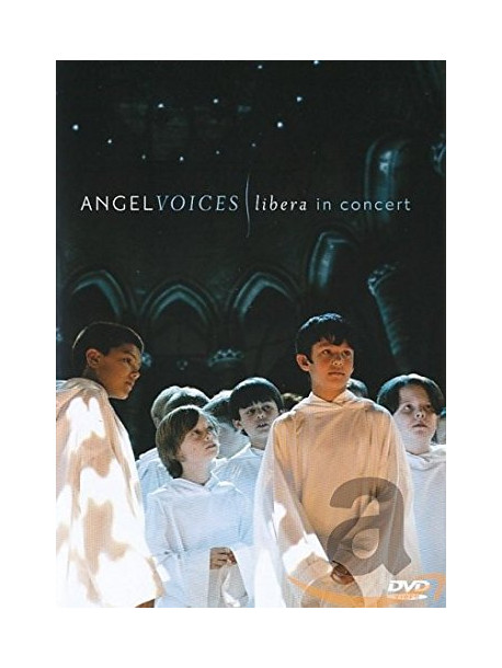 Libera - Angel Voices - Libera Live In