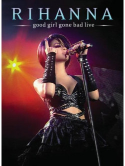 Rihanna - Good Girl Gone Bad Live (Slide