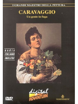 Caravaggio - Un Genio In Fuga