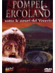 Pompei E Ercolano - Sotto Le Ceneri Del Vesuvio