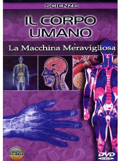 Corpo Umano (Il) - La Macchina Meravigliosa
