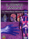 Corpo Umano (Il) - La Macchina Meravigliosa