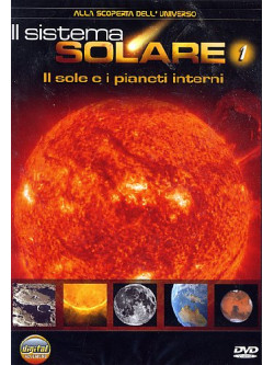 Sistema Solare (Il) 01 - Il Sole E I Pianeti Interni