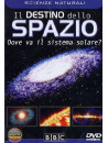 Destino Dello Spazio (Il) - Dove Va Il Sistema Solare?