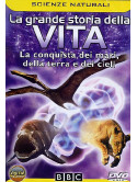 Grande Storia Della Vita (La) - La Conquista Dei Mari, Della Terra E Dei Cieli