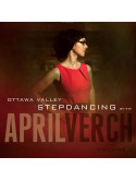 Ottawa Valley Stepdancing With April Verch [Edizione: Stati Uniti]